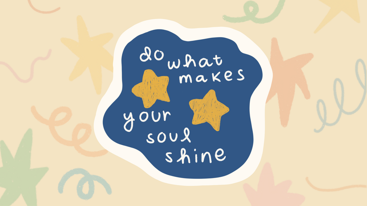 Do What Makes Your Soul Shine Sticker