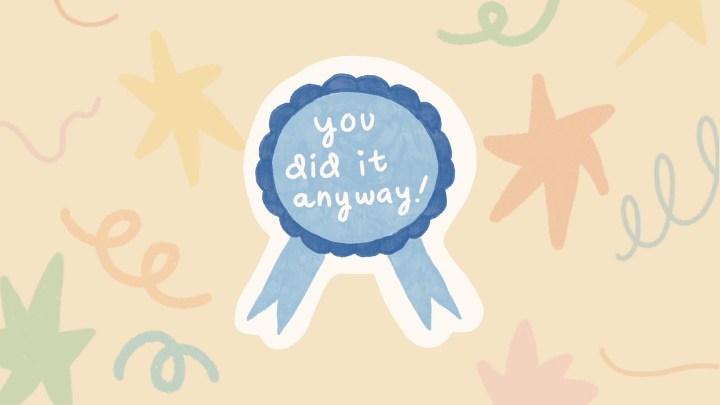 You Did It Anyway Sticker