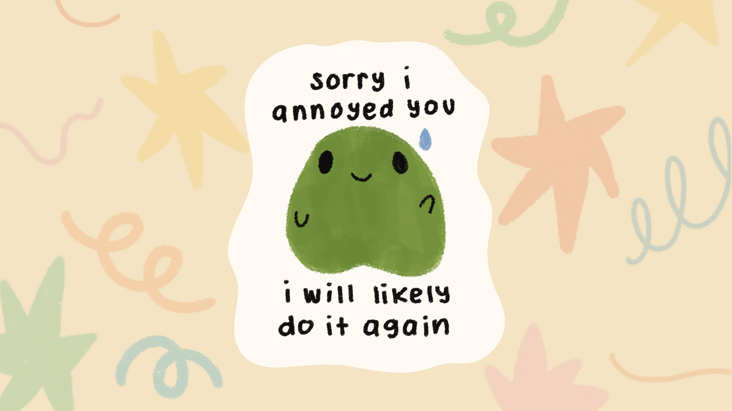 Sorry I Annoyed You Sticker