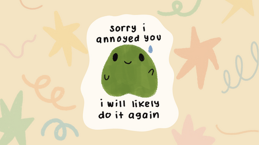 Sorry I Annoyed You Sticker